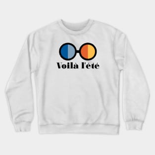 Voila l'ete - Here comes the summer Crewneck Sweatshirt